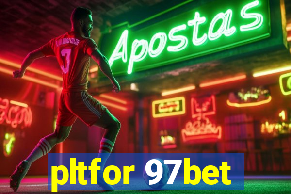 pltfor 97bet